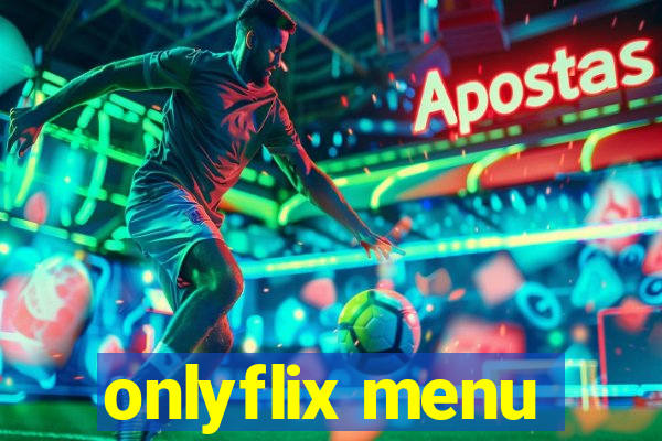 onlyflix menu